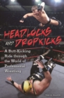 Image for Headlocks and dropkicks  : a butt-kicking ride through the world of professional wrestling