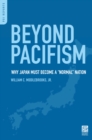 Image for Beyond pacifism: why Japan must become a &quot;normal&quot; nation