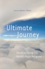 Image for Ultimate journey  : death and dying in the world&#39;s major religions