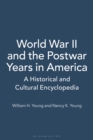 Image for World War II and the postwar years in America: a historical and cultural encyclopedia