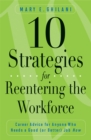 Image for 10 strategies for reentering the workforce: career advice for anyone who needs a good (or better) job now