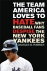 Image for The team America loves to hate: why baseball fans despise the New York Yankees