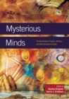 Image for Mysterious minds: the neurobiology of psychics, mediums, and other extraordinary people