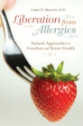 Image for Liberation from Allergies: Natural Approaches to Freedom and Better Health: Natural Approaches to Freedom and Better Health
