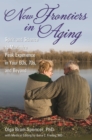 Image for New frontiers in aging: spirit and science to maximize peak experience in your 60s, 70s, and beyond