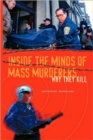 Image for Inside the Minds of Mass Murderers : Why They Kill