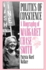Image for Politics of Conscience : A Biography of Margaret Chase Smith