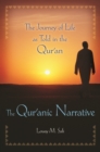 Image for The Qur&#39;anic narrative  : the journey of life as told in the Qur&#39;an