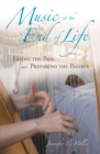 Image for Music at the end of life: easing the pain and preparing the passage