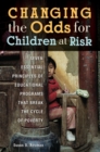 Image for Changing the odds for children at risk  : seven essential principles of educational programs that break the cycle of poverty