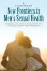 Image for New frontiers in men&#39;s sexual health: understanding erectile dysfunction and the revolutionary new treatments