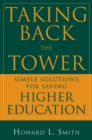 Image for Taking back the tower  : simple solutions for saving higher education