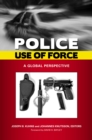 Image for Police use of force: a global perspective