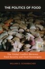 Image for The politics of food: the global conflict between food security and food sovereignty