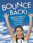 Image for Bounce back!: resiliency strategies through children&#39;s literature