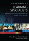 Image for Librarians as learning specialists: meeting the learning imperative for the 21st century