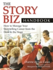 Image for The story biz handbook: how to manage your storytelling career from the desk to the stage