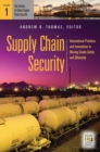Image for Supply Chain Security : International Practices and Innovations in Moving Goods Safely and Efficiently [2 volumes]