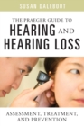 Image for The Praeger guide to hearing and hearing loss  : assessment, treatment, and prevention