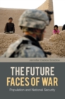 Image for The future faces of war: population and national security