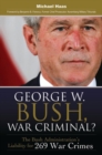 Image for George W. Bush, war criminal?  : the Bush administration&#39;s liability for 269 war crimes