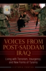 Image for Voices from post-Saddam Iraq  : living with terrorism, insurgency and new forms of tyranny