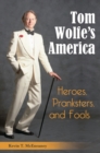 Image for Tom Wolfe&#39;s America : Heroes, Pranksters, and Fools