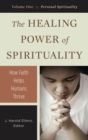Image for The Healing Power of Spirituality : How Faith Helps Humans Thrive [3 volumes]