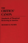 Image for The critics&#39; canon: standards of theatrical reviewing in America : no. 26