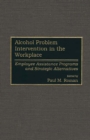 Image for Alcohol problem intervention in the workplace: employee assistance programs and strategic alternatives
