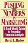 Image for Pushing the numbers in marketing: a real-world guide to essential financial analysis
