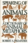 Image for Speaking of animals: a dictionary of animal metaphors