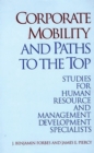 Image for Corporate mobility and paths to the top: studies for human resource and management development specialists