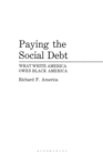 Image for Paying the social debt: what white America owes black America