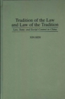 Image for Tradition of the law and law of the tradition: law, state, and social control in China