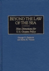 Image for Beyond the law of the sea: new directions for U.S. oceans policy