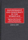 Image for Empowerment and democracy in the workplace: applying adult education theory and practice for cultivating empowerment