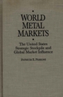 Image for World metal markets: the United States strategic stockpile and global market influence