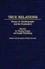 Image for True relations: essays on autobiography and the postmodern