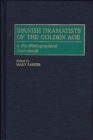 Image for Spanish dramatists of the Golden Age: a bio-bibliographical sourcebook