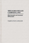 Image for The Dardanelles Campaign, 1915: historiography and annotated bibliography