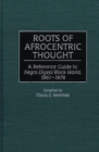 Image for Roots of Afrocentric thought: a reference guide to Negro digest/Black world, 1961-1976