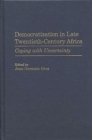 Image for Democratization in late twentieth-century Africa: coping with uncertainty