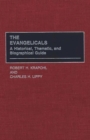Image for The evangelicals: a historical, thematic, and biographical guide