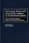 Image for Relocating teams and expanding leagues in professional sports: how the major leagues respond to market conditions