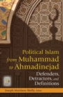 Image for Political Islam from Muhammad to Ahmadinejad  : defenders, detractors, and definitions