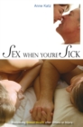 Image for Sex When You&#39;re Sick : Reclaiming Sexual Health after Illness or Injury