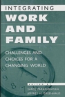 Image for Integrating work and family: challenges and choices for a changing world