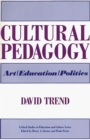 Image for Cultural pedagogy: art, education, politics
