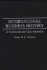 Image for International business history: a contextual and case approach